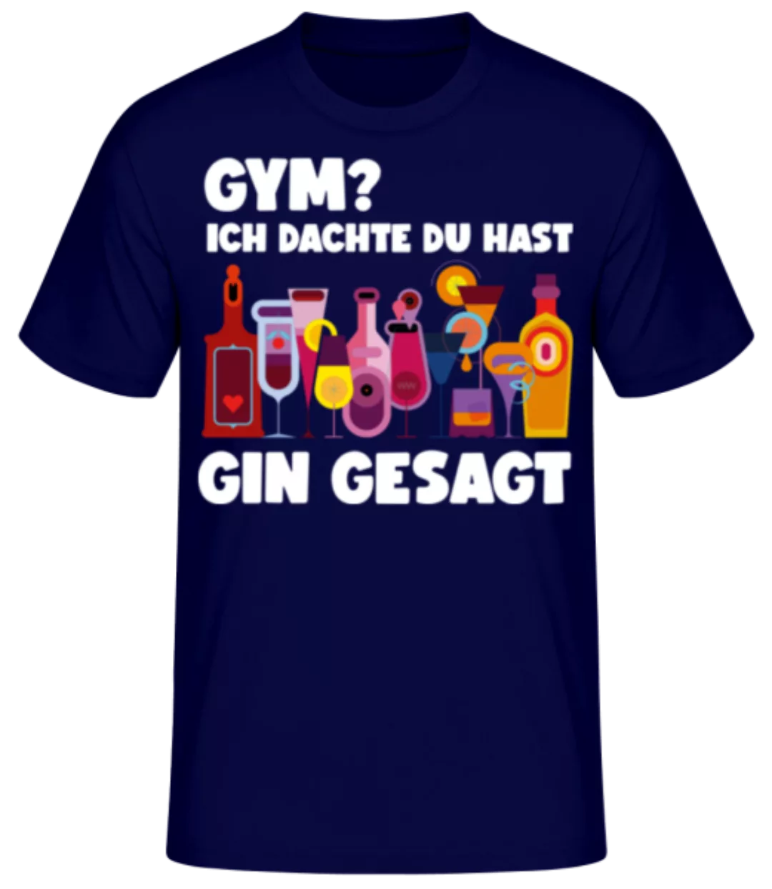 Gym Dachte Du Hast Gin Gesagt · Männer Basic T-Shirt günstig online kaufen