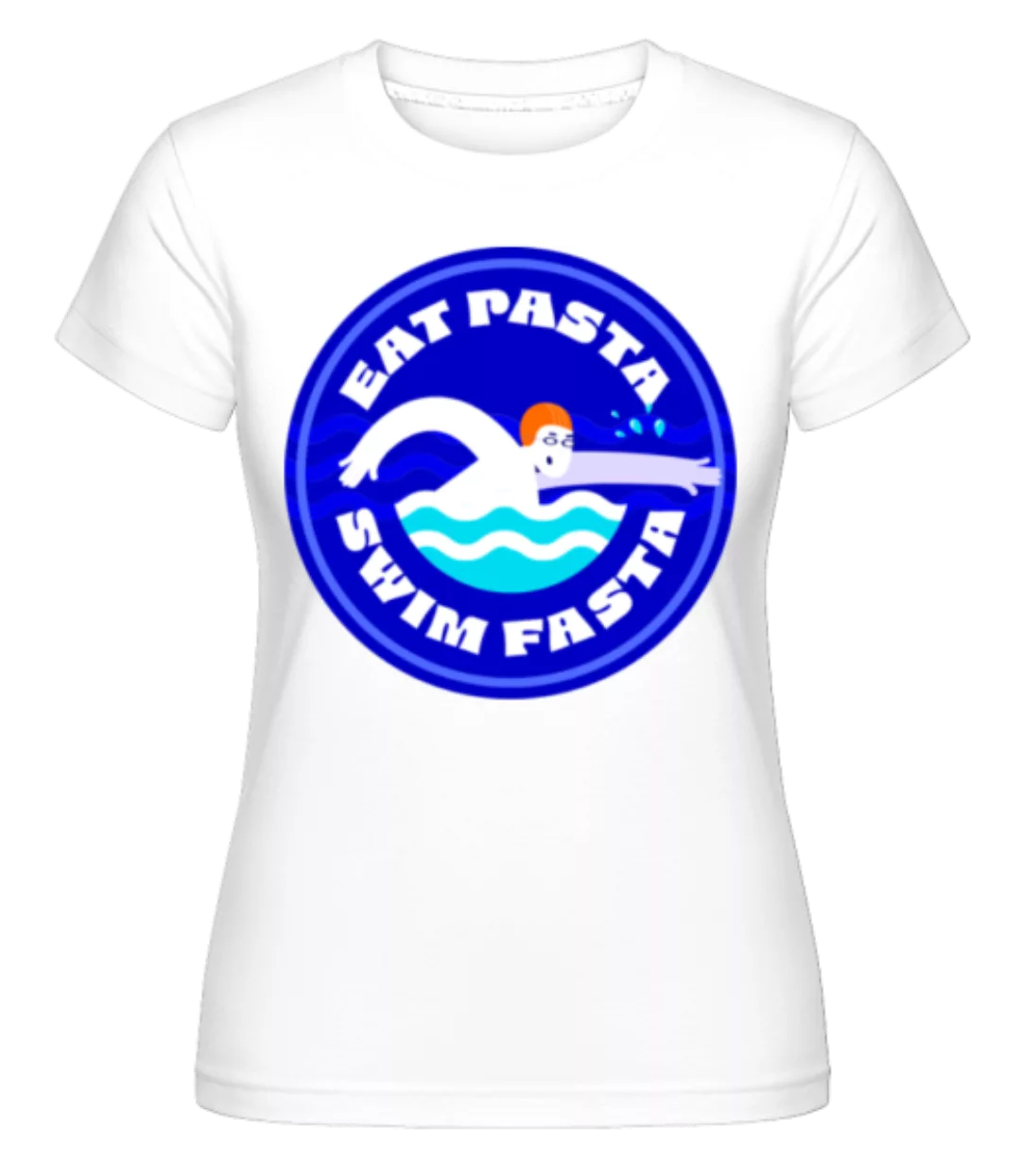 Eat Pasta Swim Fasta · Shirtinator Frauen T-Shirt günstig online kaufen