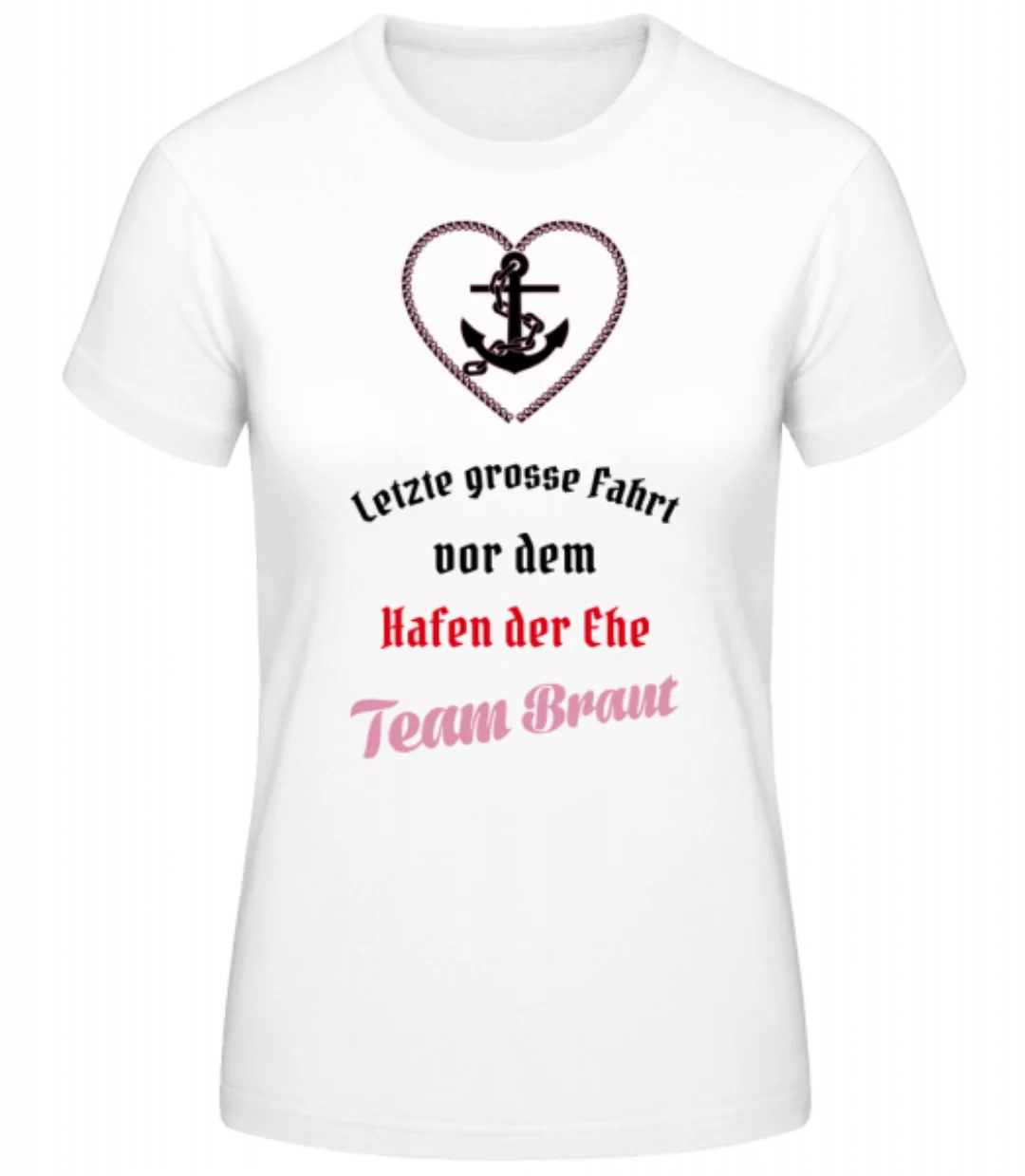 Hafen Der Ehe Team Braut · Frauen Basic T-Shirt günstig online kaufen