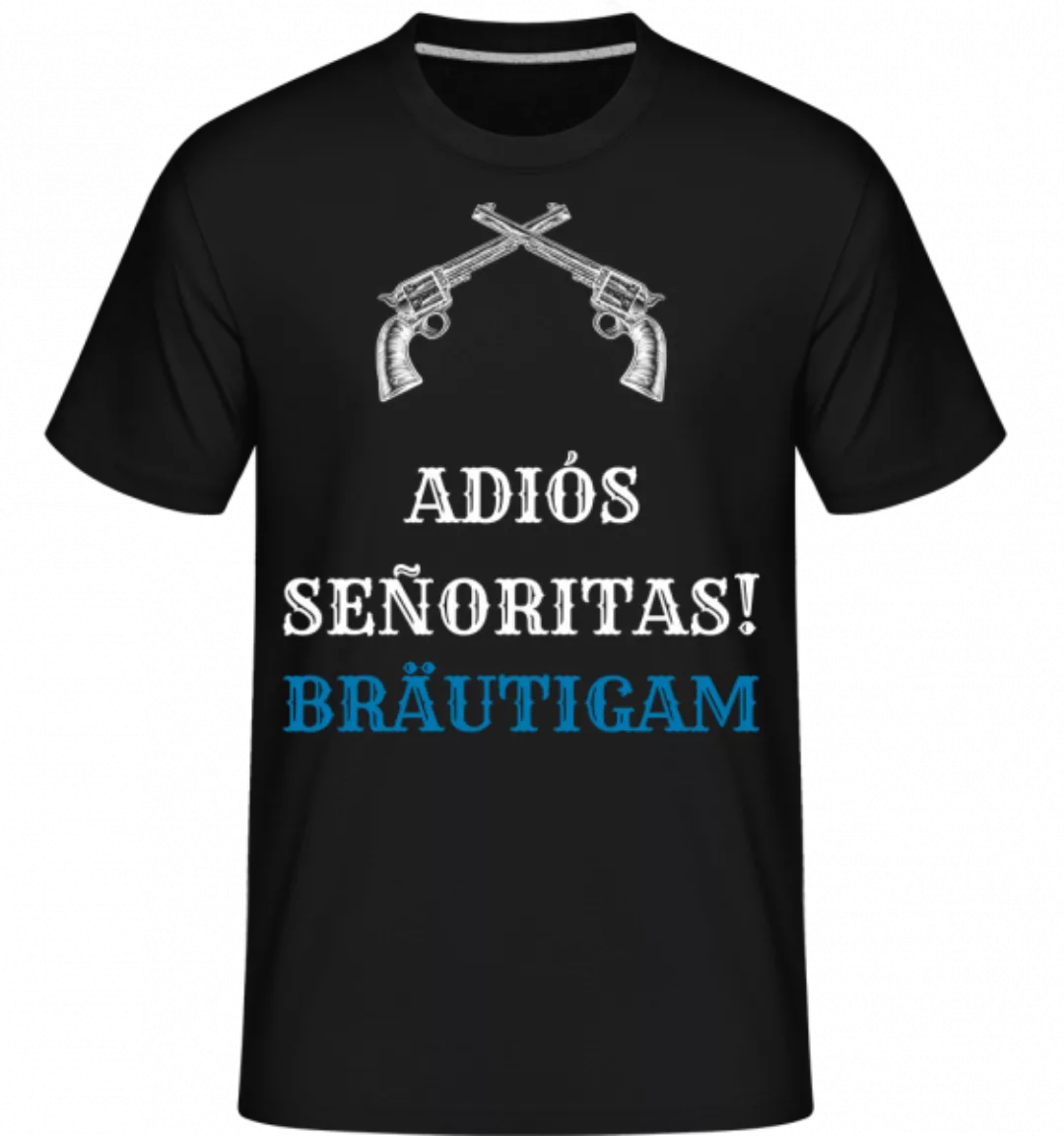 Adiós Señoritas Bräutigam · Shirtinator Männer T-Shirt günstig online kaufen