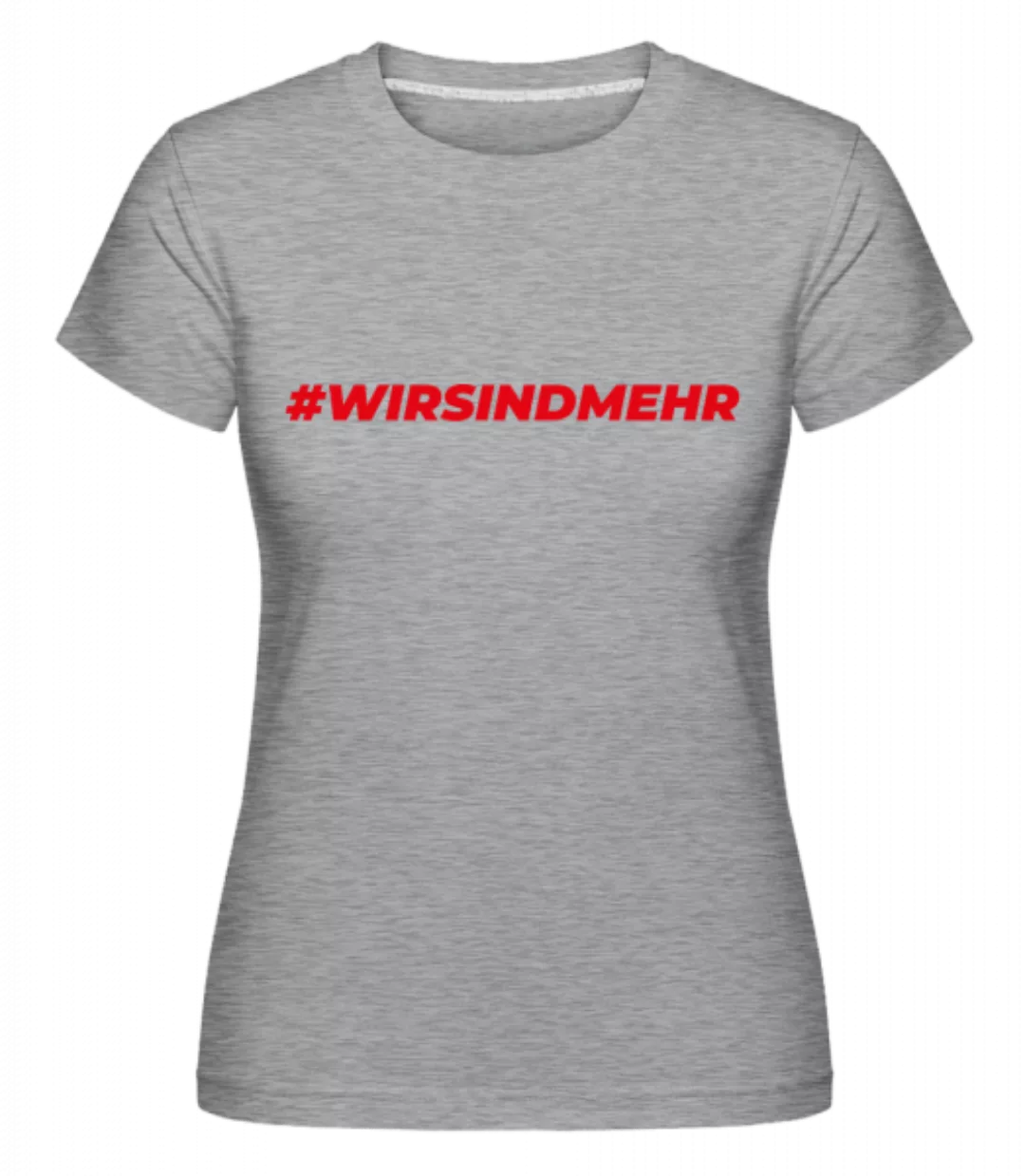 Wirsindmehr · Shirtinator Frauen T-Shirt günstig online kaufen