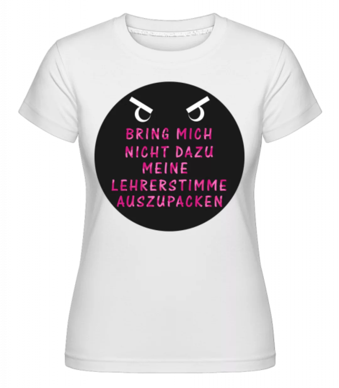 Meine Lehrerstimme · Shirtinator Frauen T-Shirt günstig online kaufen