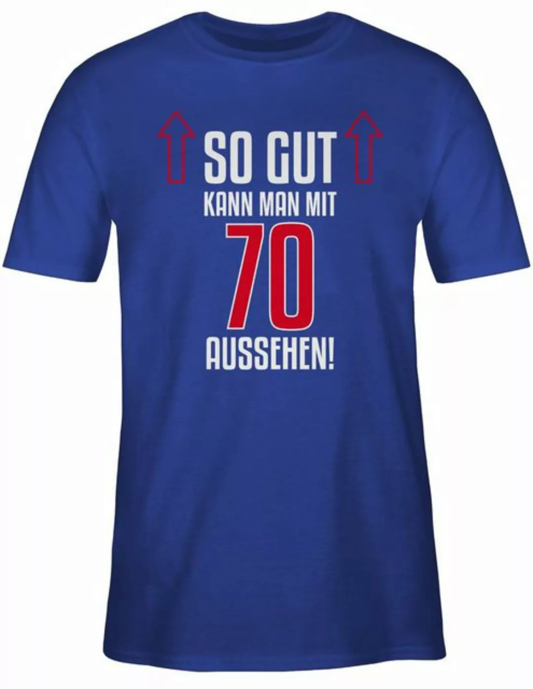 Shirtracer T-Shirt So gut kann man mit siebzig aussehen 70. Geburtstag günstig online kaufen