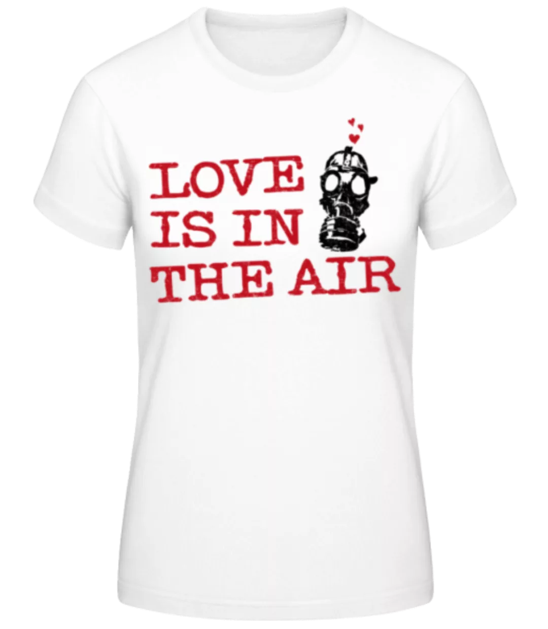 Love Is In The Air · Frauen Basic T-Shirt günstig online kaufen