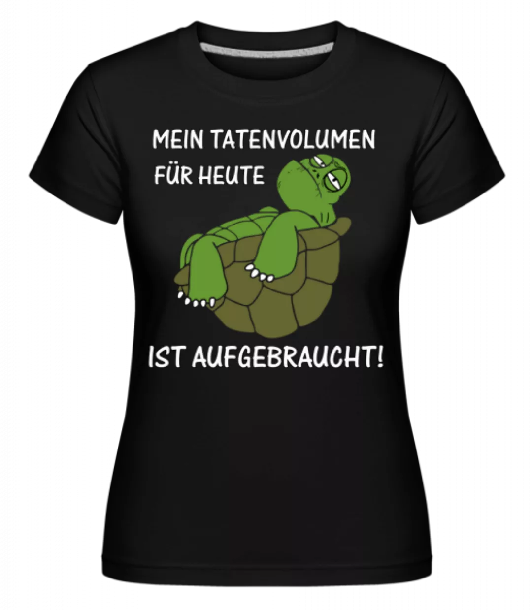 Tatenvolumen Aufgebraucht · Shirtinator Frauen T-Shirt günstig online kaufen