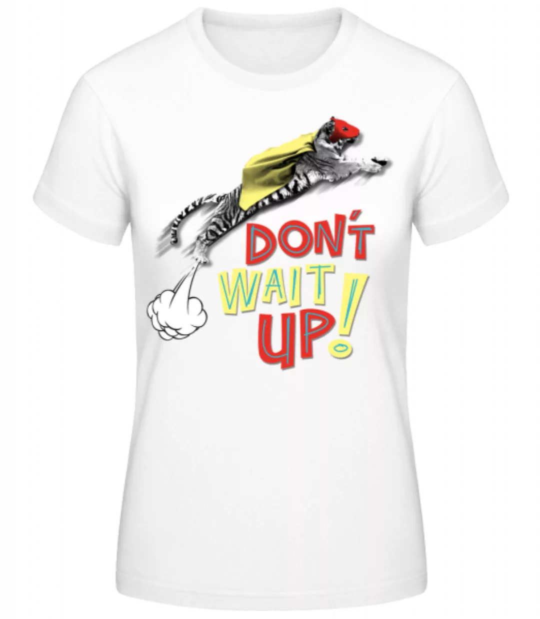 Dont Wait Up · Frauen Basic T-Shirt günstig online kaufen