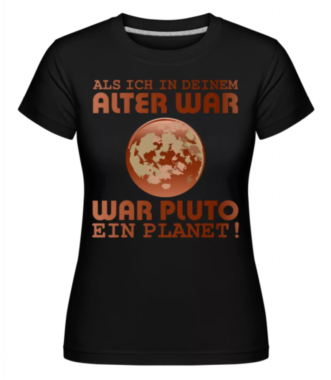 Als Ich in Deinem Alter War · Shirtinator Frauen T-Shirt günstig online kaufen