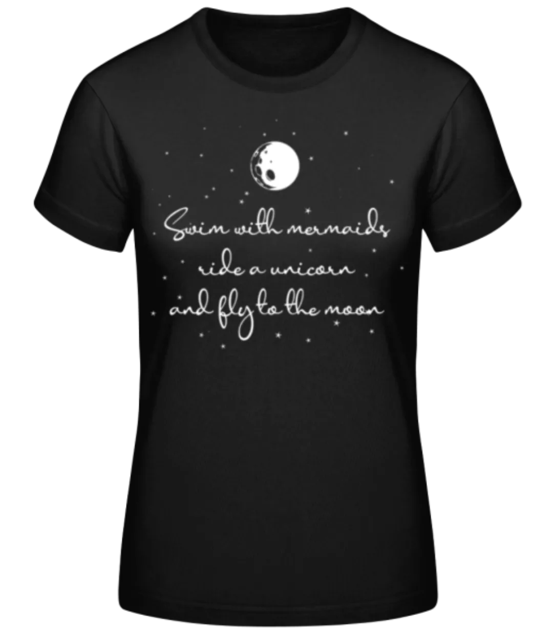 Mermaids Unicorn And Fly To The Moon · Frauen Basic T-Shirt günstig online kaufen