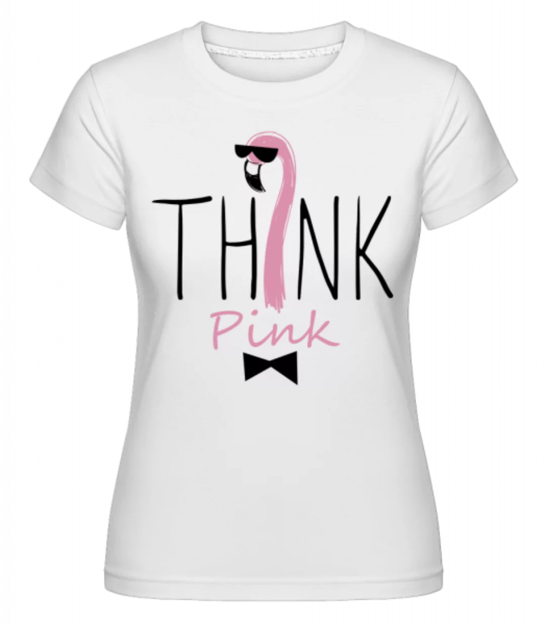 Think Pink · Shirtinator Frauen T-Shirt günstig online kaufen