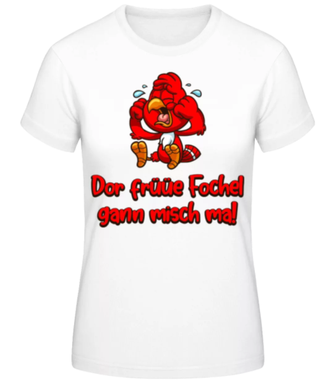 Dor Früüe Fochel Gann Misch Mal · Frauen Basic T-Shirt günstig online kaufen