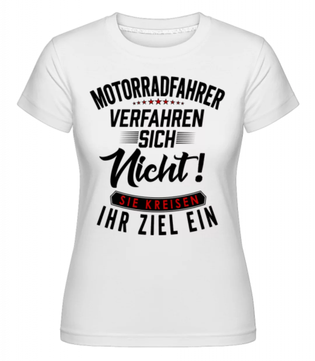 Motorradfahrer Verfahren Sich Nicht · Shirtinator Frauen T-Shirt günstig online kaufen