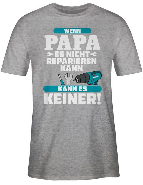 Shirtracer T-Shirt Wenn Papa es nicht reparieren kann kann es keiner - blau günstig online kaufen