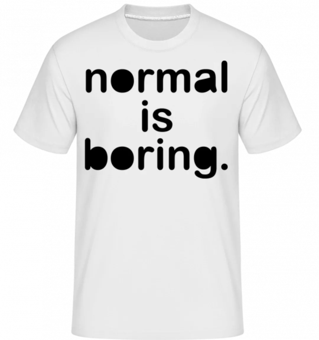 Normal Is Boring · Shirtinator Männer T-Shirt günstig online kaufen