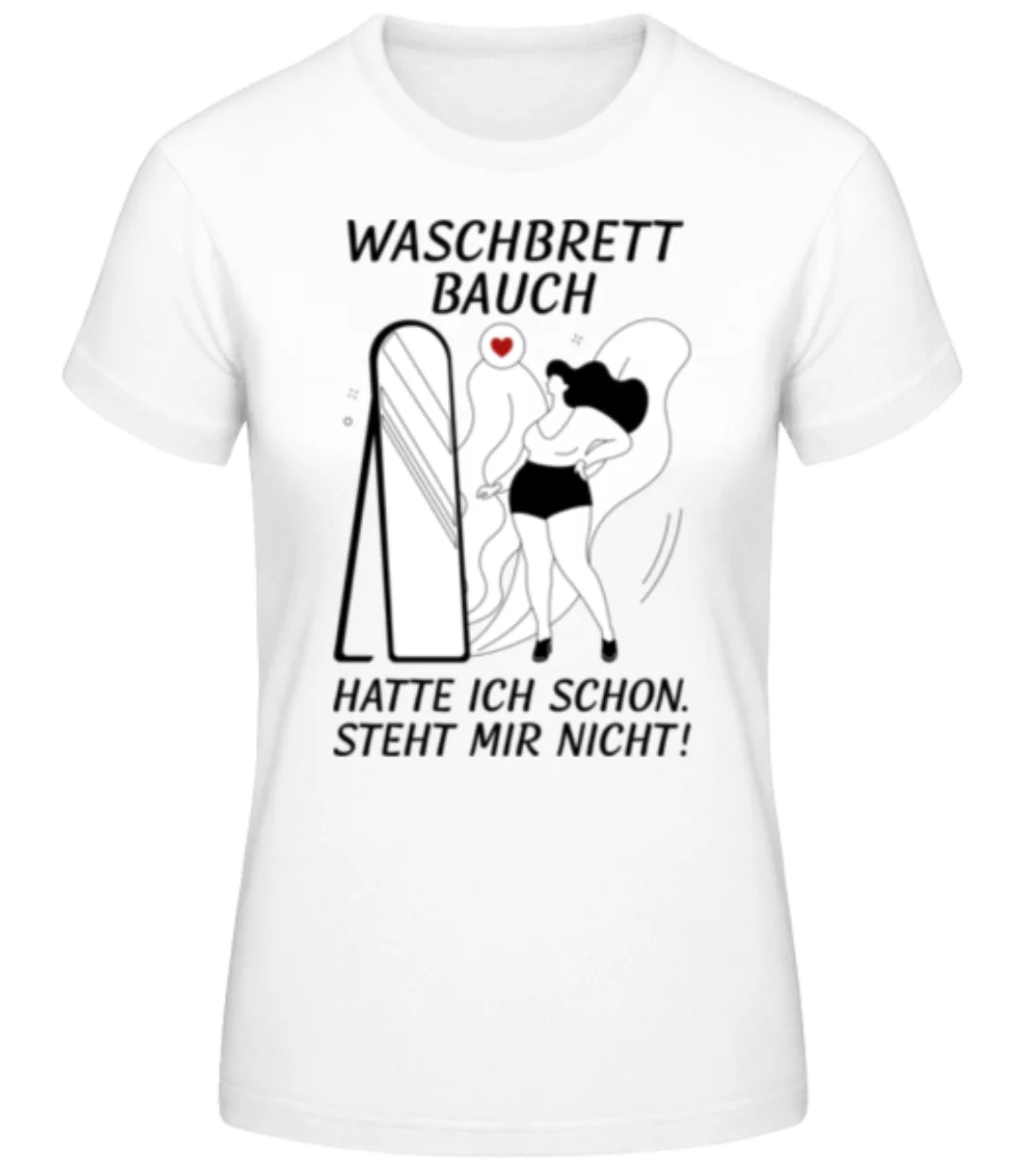 Waschbrett Bauch · Frauen Basic T-Shirt günstig online kaufen