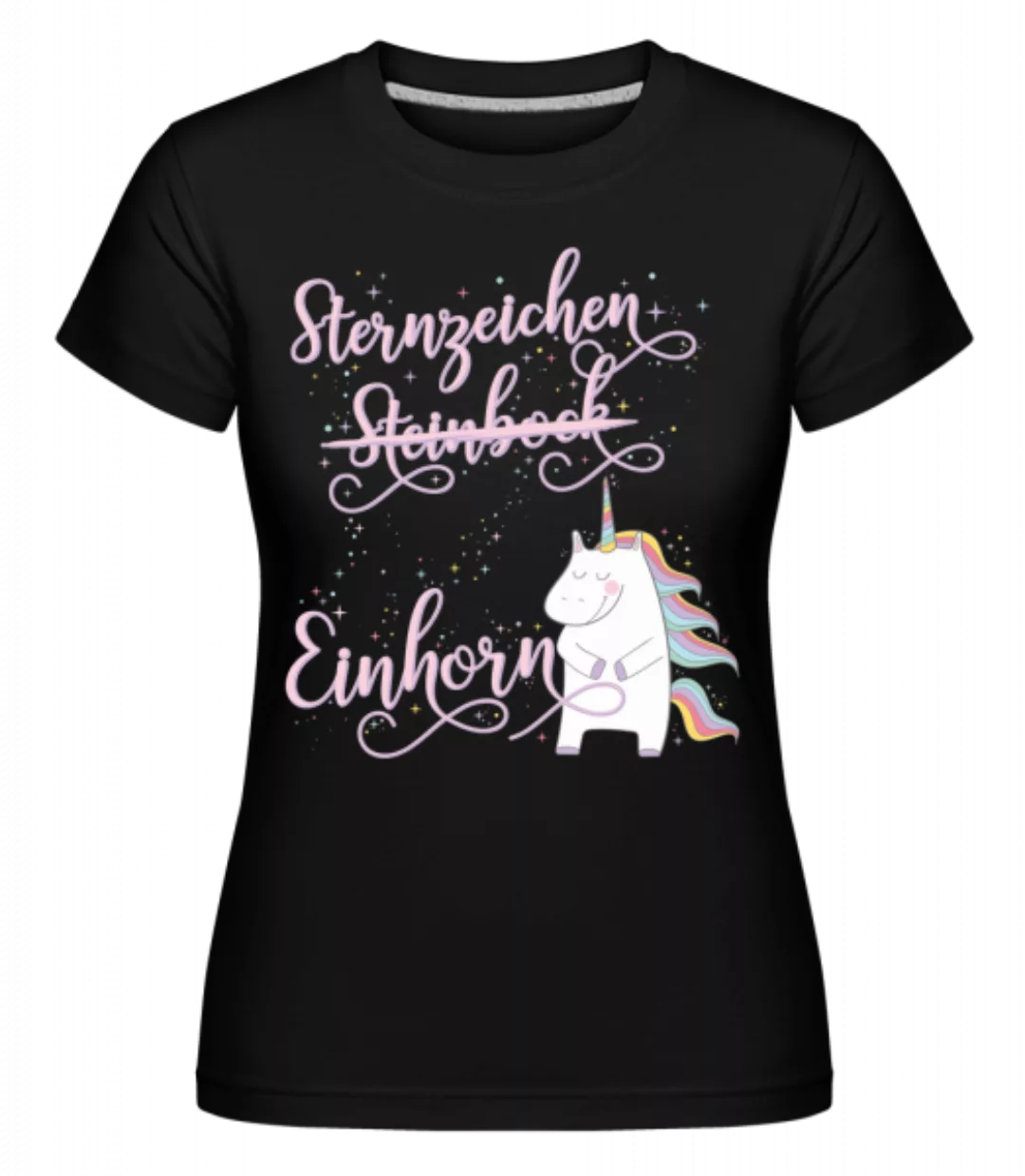 Sternzeichen Einhorn Steinbock · Shirtinator Frauen T-Shirt günstig online kaufen