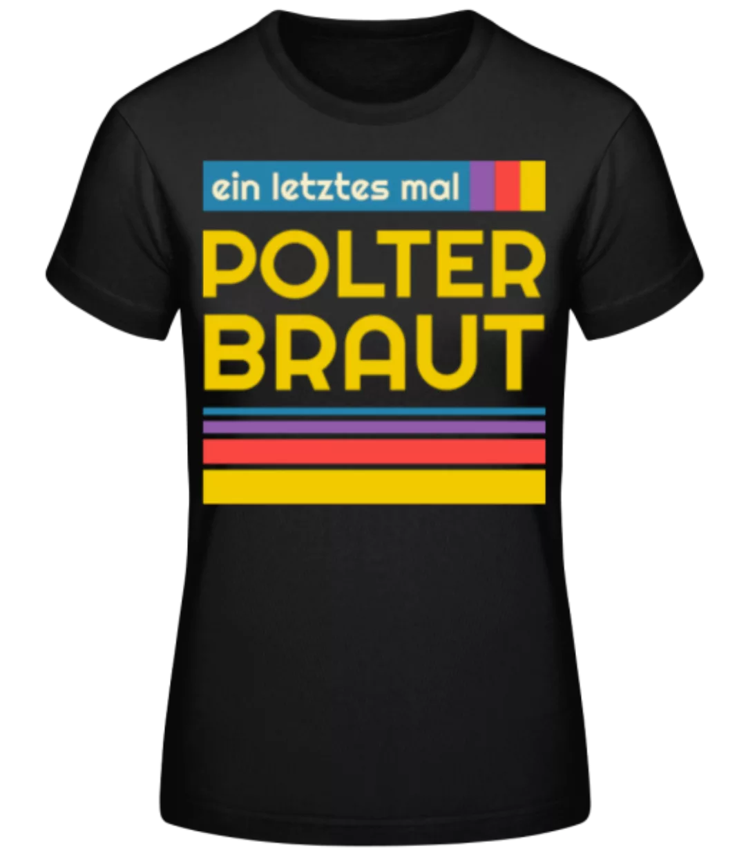 Polter Braut · Frauen Basic T-Shirt günstig online kaufen