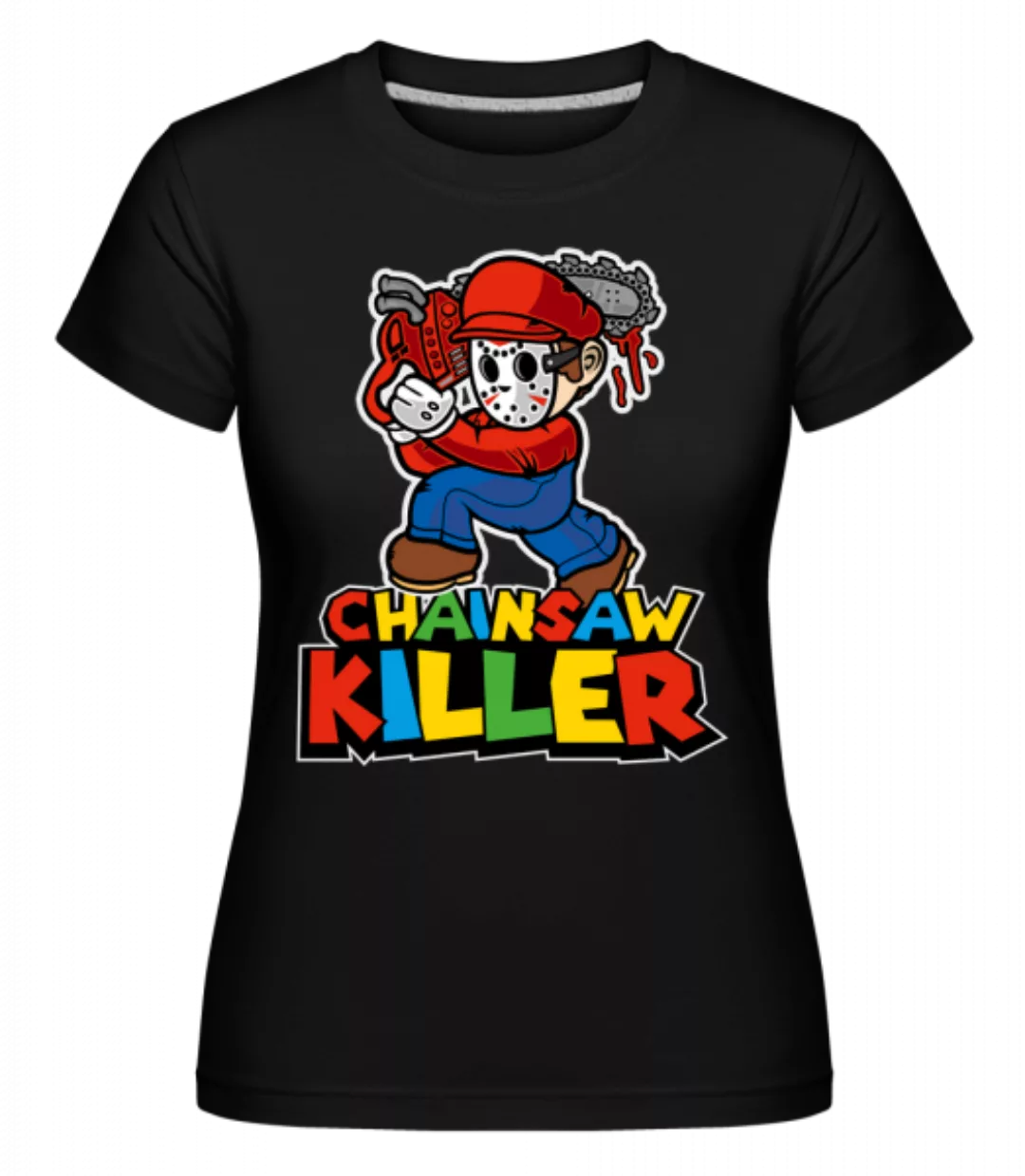Chainsaw Killer · Shirtinator Frauen T-Shirt günstig online kaufen