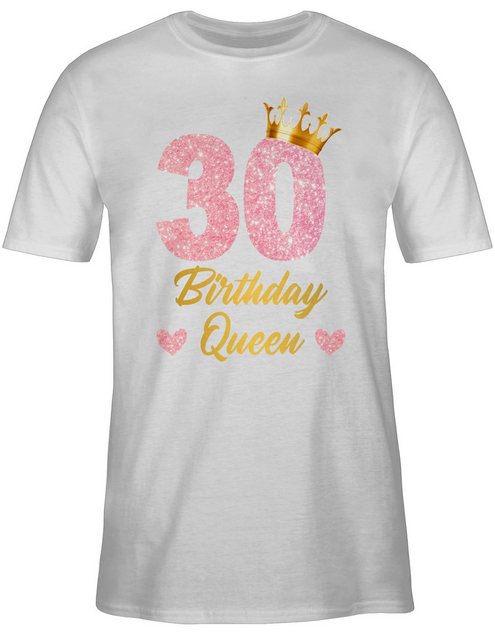 Shirtracer T-Shirt 30 Birthday Queen Geburtstags Königin Geburtstagsgeschen günstig online kaufen