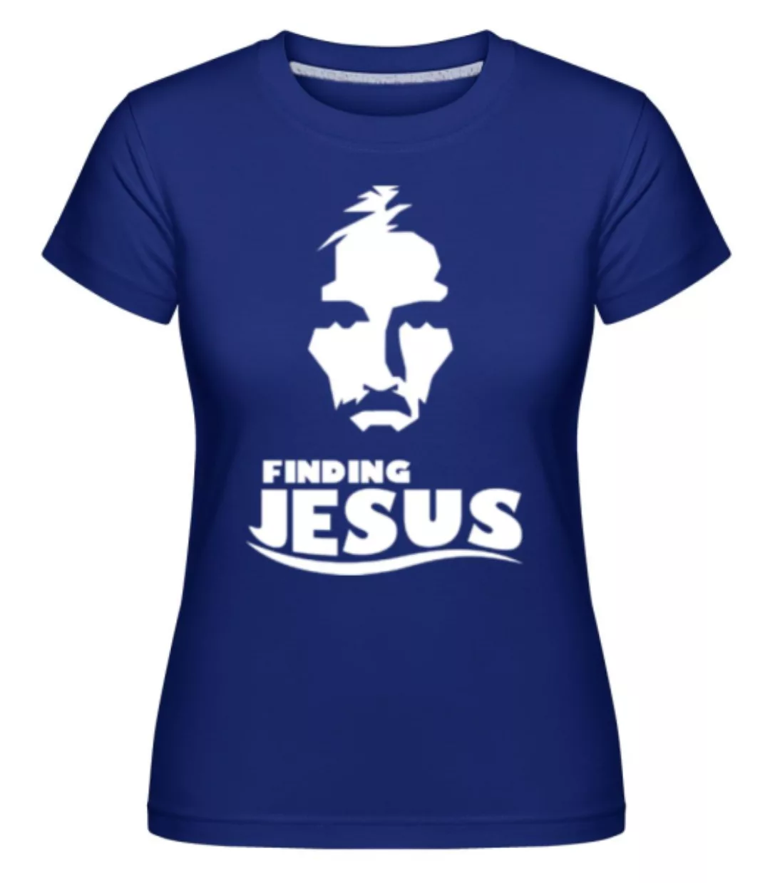 Finding Jesus · Shirtinator Frauen T-Shirt günstig online kaufen