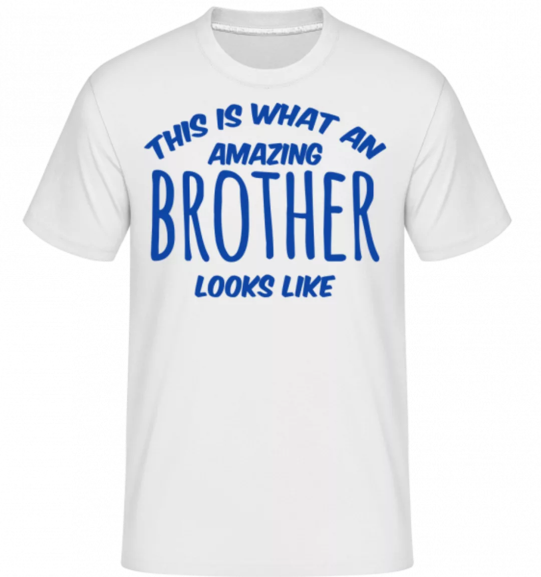 Amazing Brother Looks Like · Shirtinator Männer T-Shirt günstig online kaufen