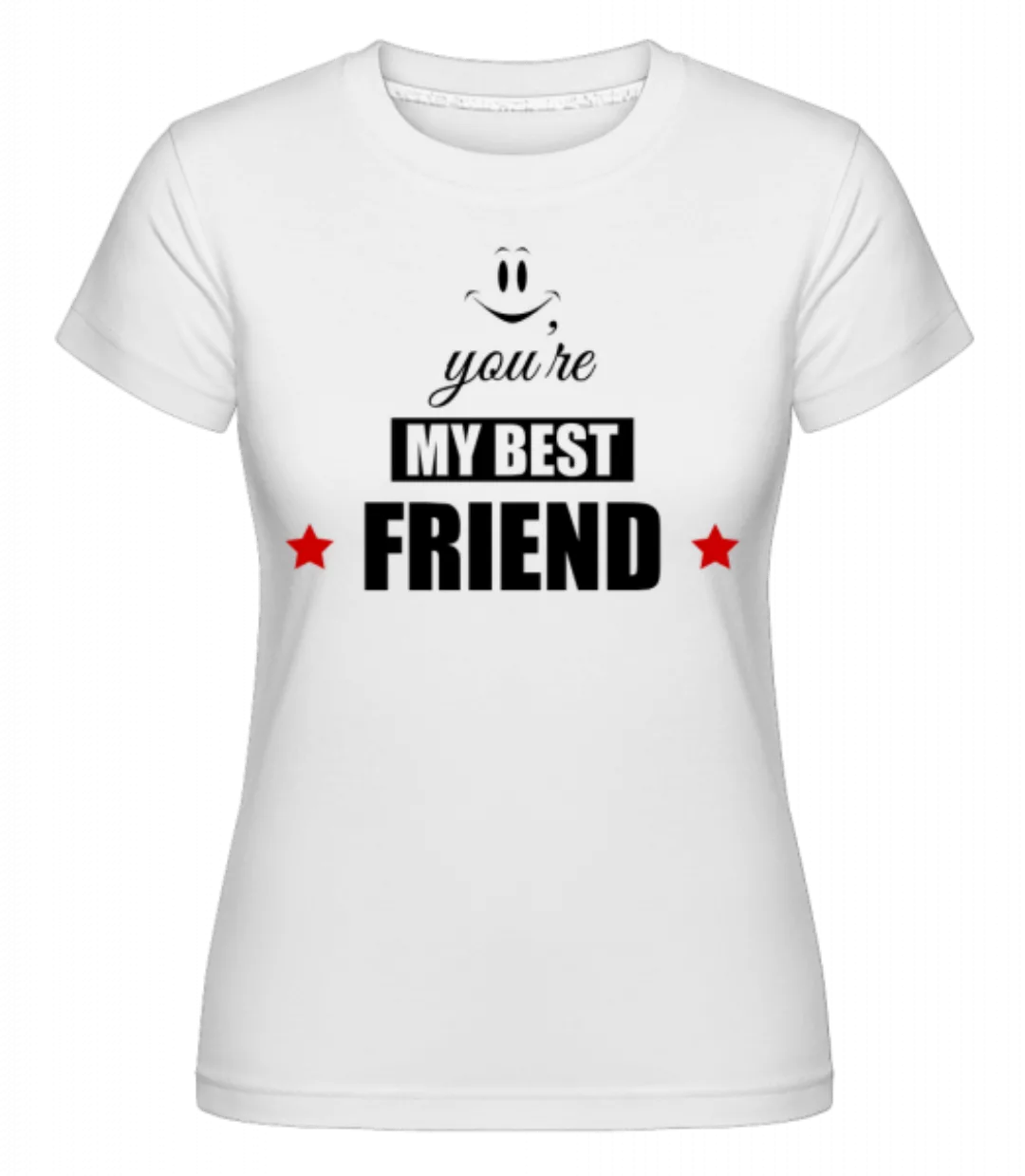 You're My Best Friend · Shirtinator Frauen T-Shirt günstig online kaufen