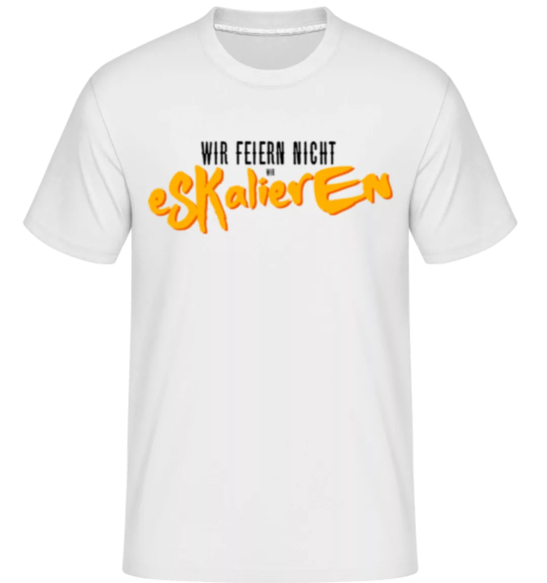 Wir Feiern Nicht Wir Eskalieren · Shirtinator Männer T-Shirt günstig online kaufen