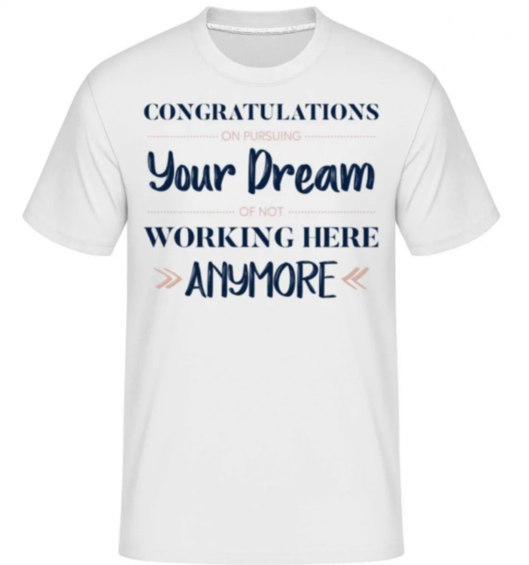 Congratulations Pursuing Your Dream · Shirtinator Männer T-Shirt günstig online kaufen