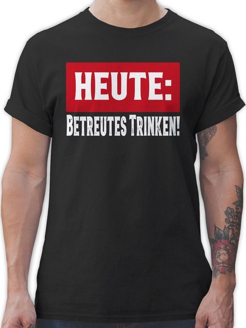 Shirtracer T-Shirt Heute Betreutes Trinken Sprüche Statement mit Spruch günstig online kaufen