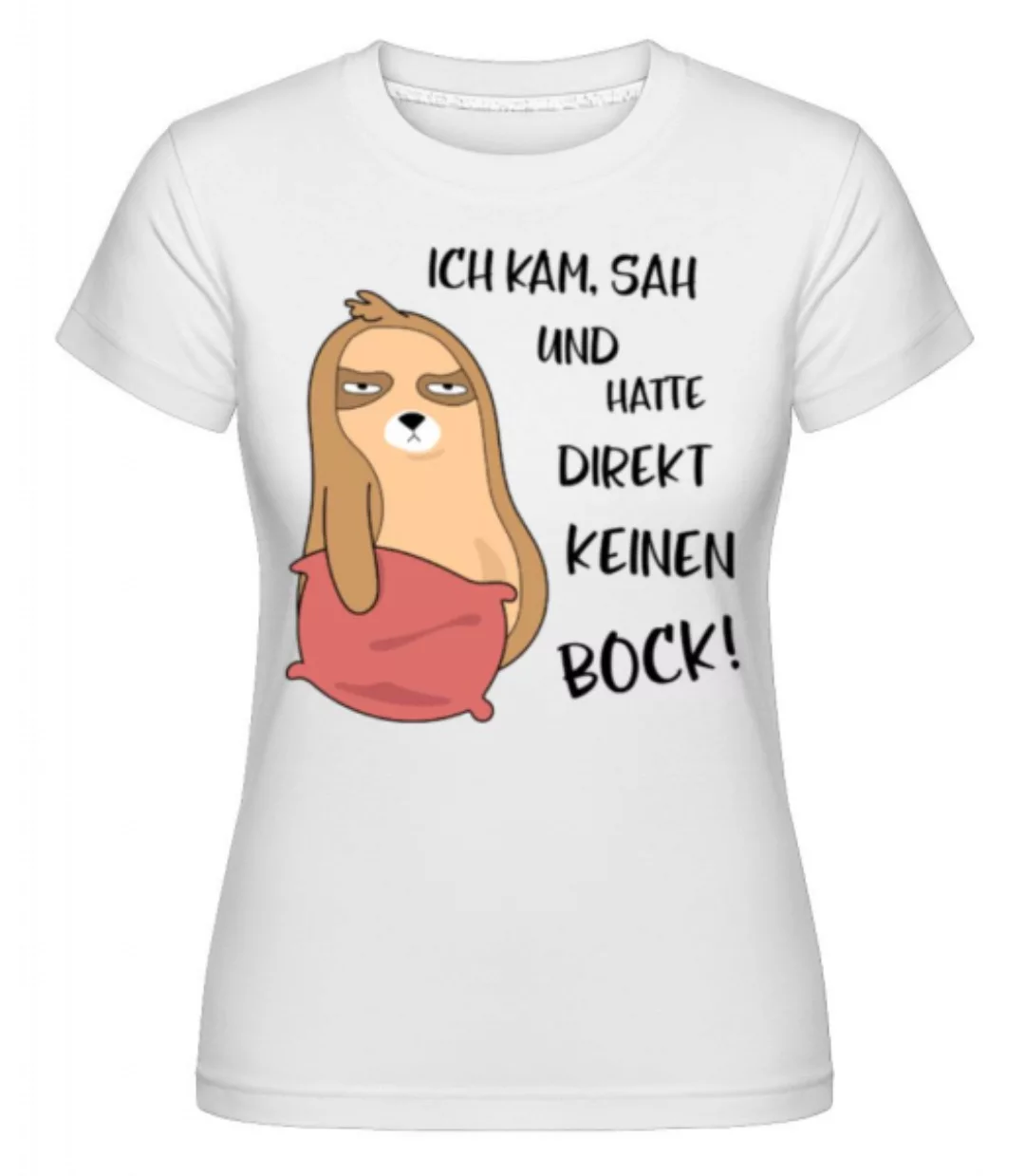 Kam Sah Direkt Keinen Bock · Shirtinator Frauen T-Shirt günstig online kaufen