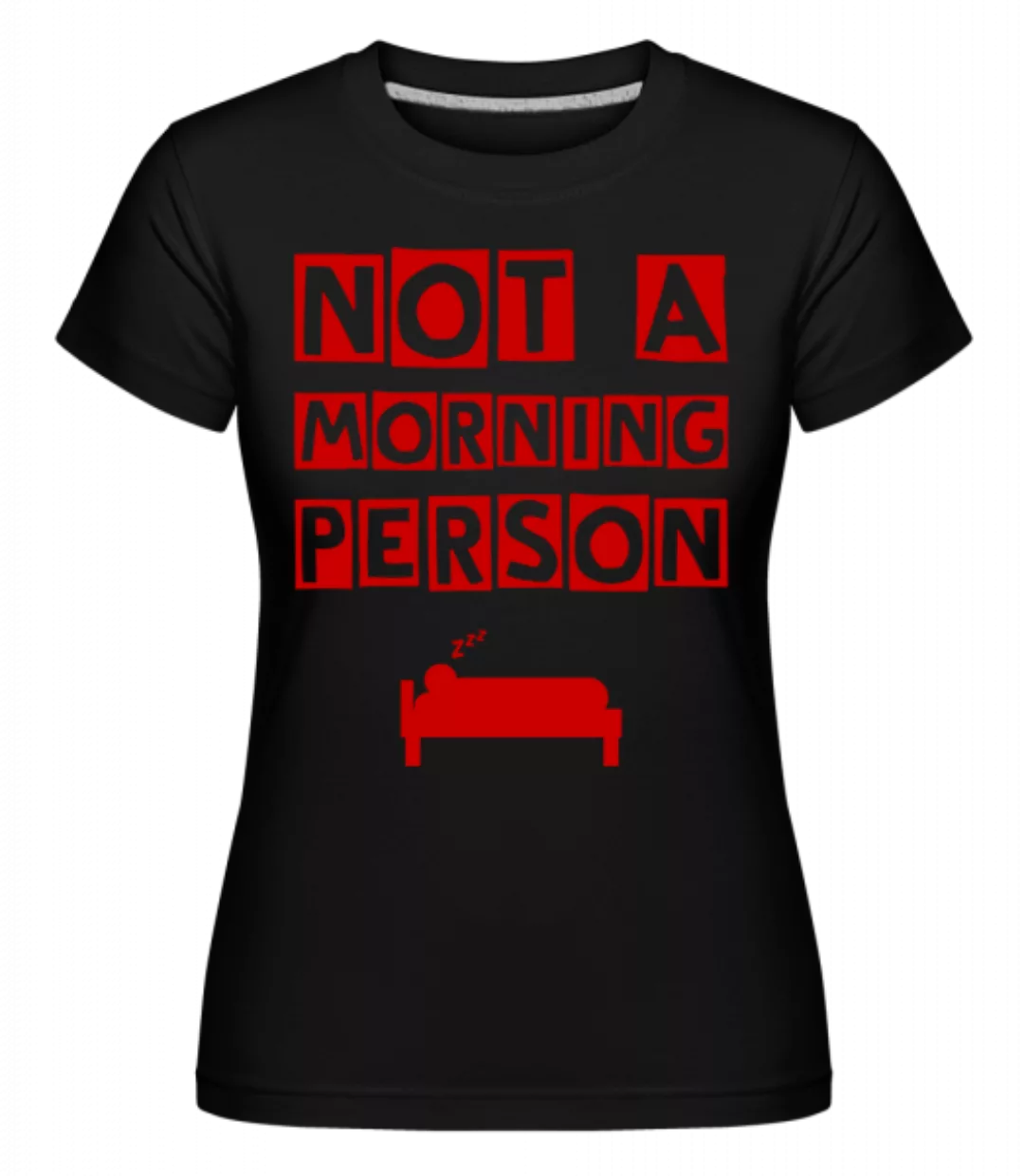 Not A Morning Person · Shirtinator Frauen T-Shirt günstig online kaufen