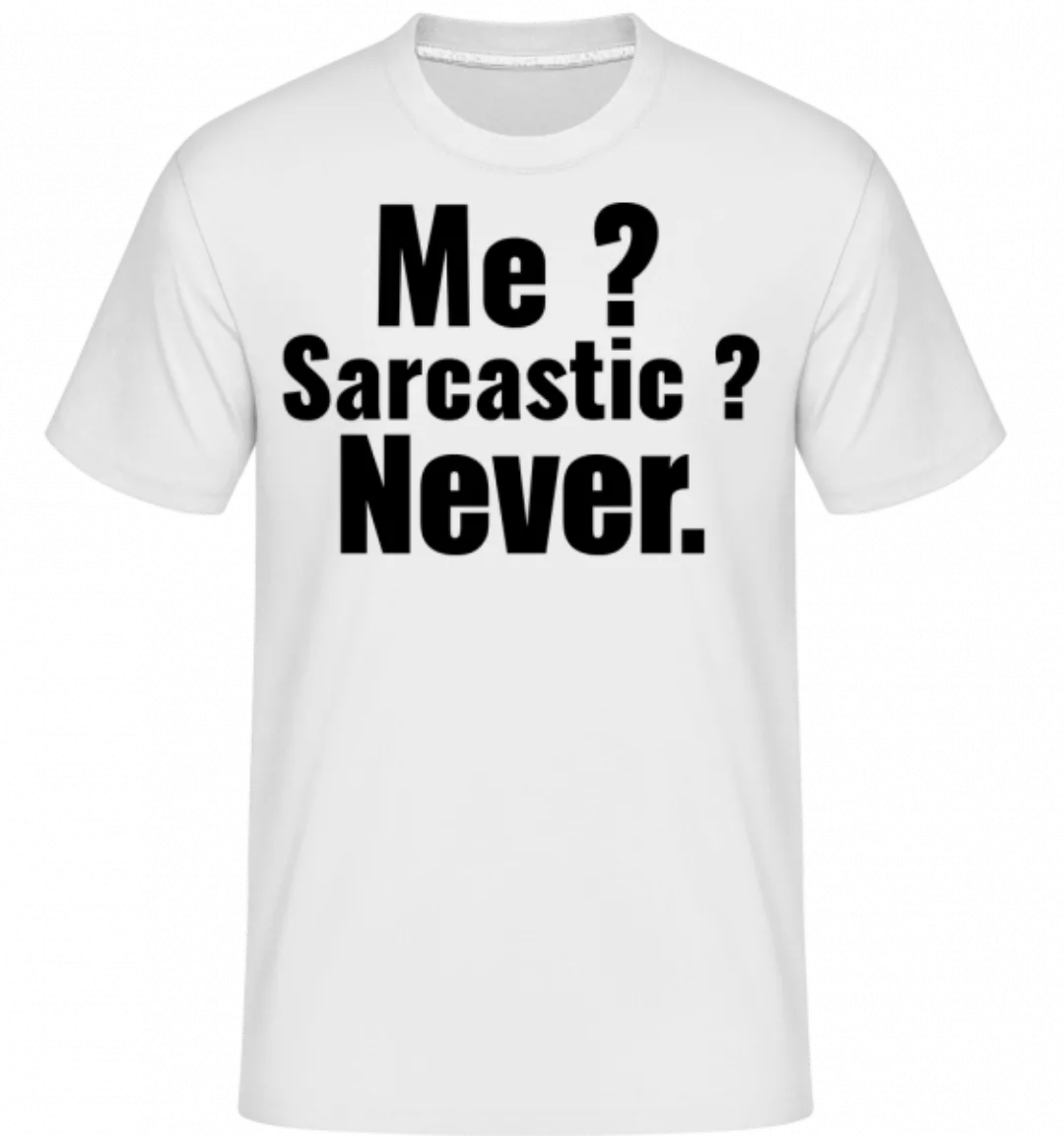 Me Sarcastic? · Shirtinator Männer T-Shirt günstig online kaufen