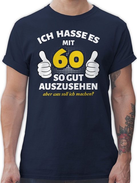 Shirtracer T-Shirt Ich hasse es mit 60 so gut auszusehen - weiß 60. Geburts günstig online kaufen