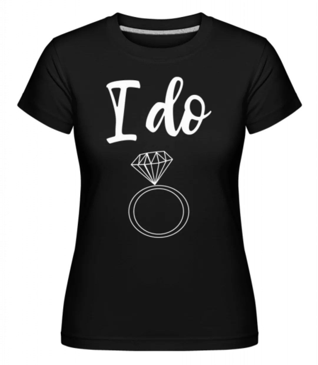 I Do Ring · Shirtinator Frauen T-Shirt günstig online kaufen