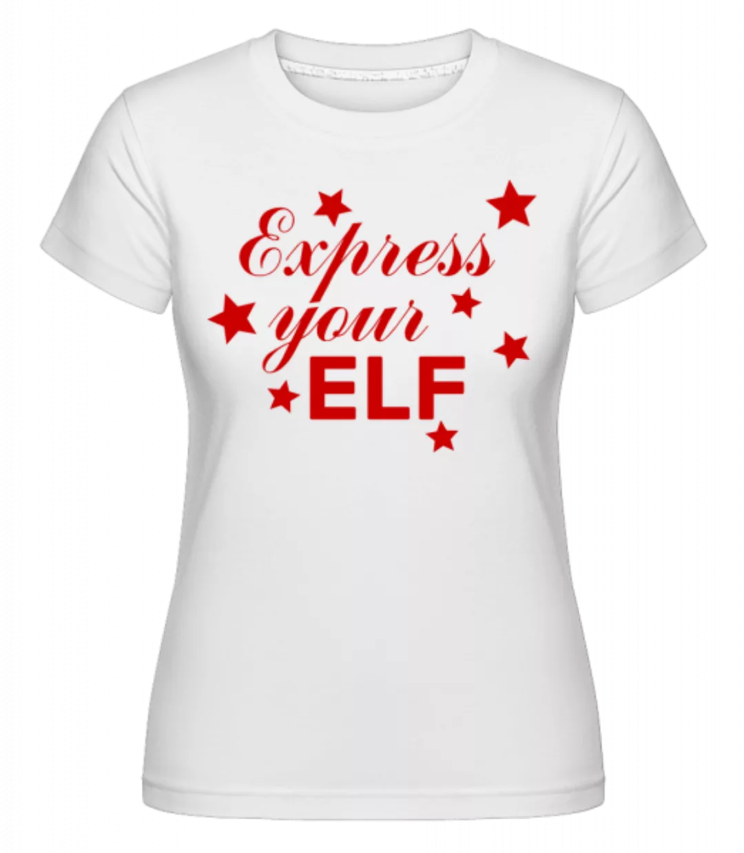 Express Your Elf · Shirtinator Frauen T-Shirt günstig online kaufen