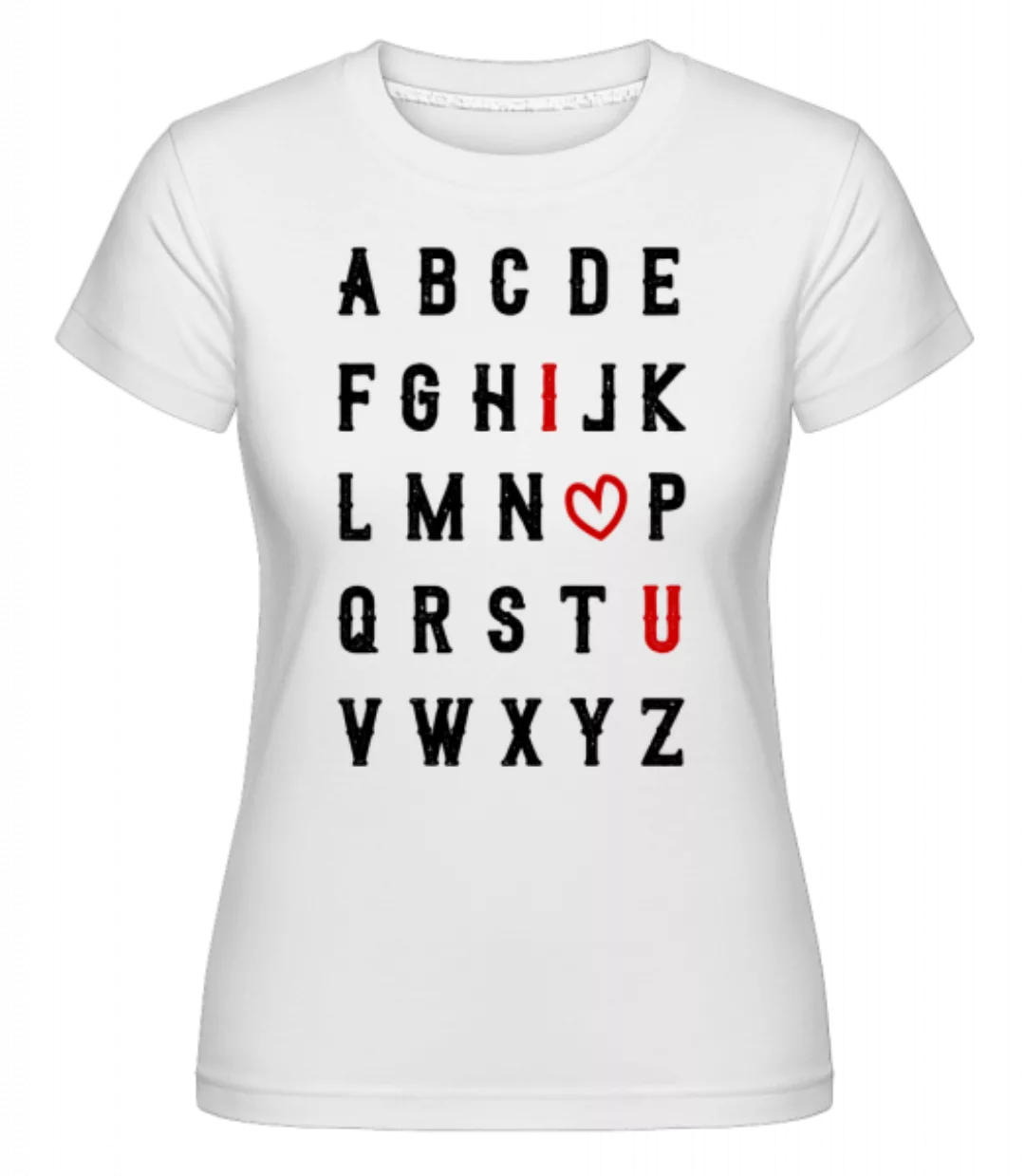 Ich Liebe Dich Alphabet · Shirtinator Frauen T-Shirt günstig online kaufen