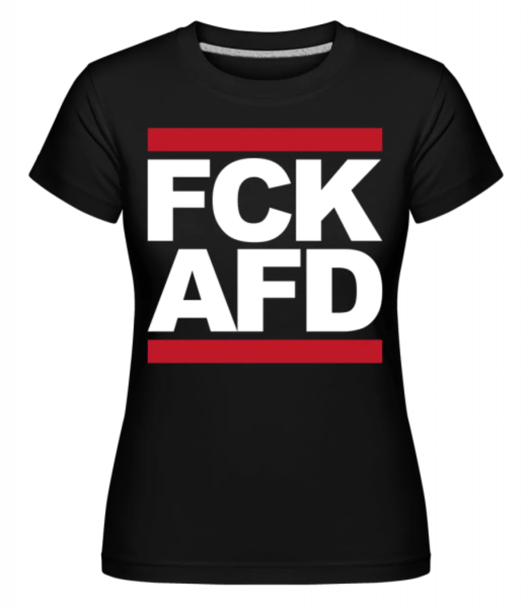 FCK AFD · Shirtinator Frauen T-Shirt günstig online kaufen