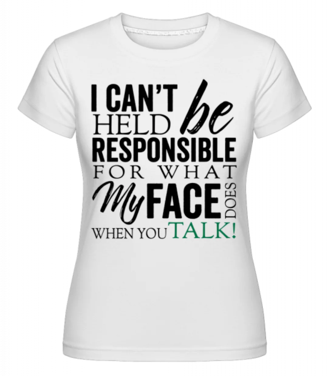 What My Face Does · Shirtinator Frauen T-Shirt günstig online kaufen