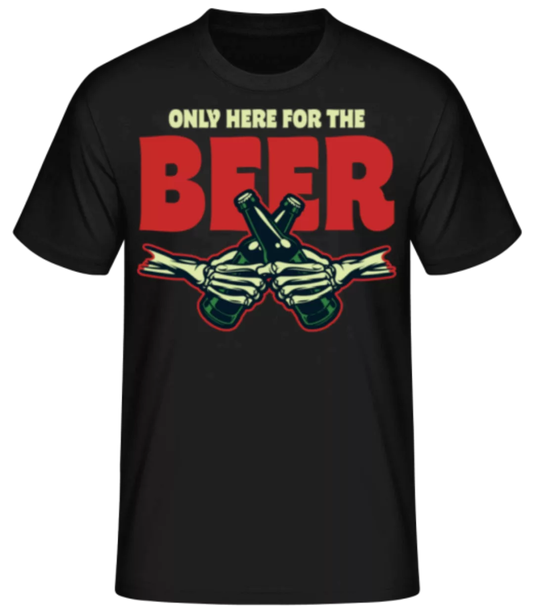 Only Here For The Beer · Männer Basic T-Shirt günstig online kaufen