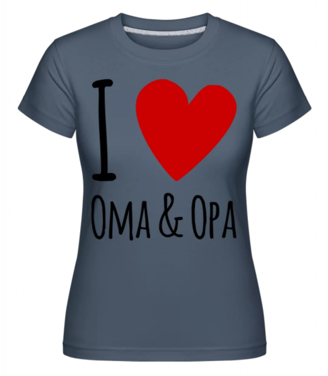 I Love Oma & Opa · Shirtinator Frauen T-Shirt günstig online kaufen