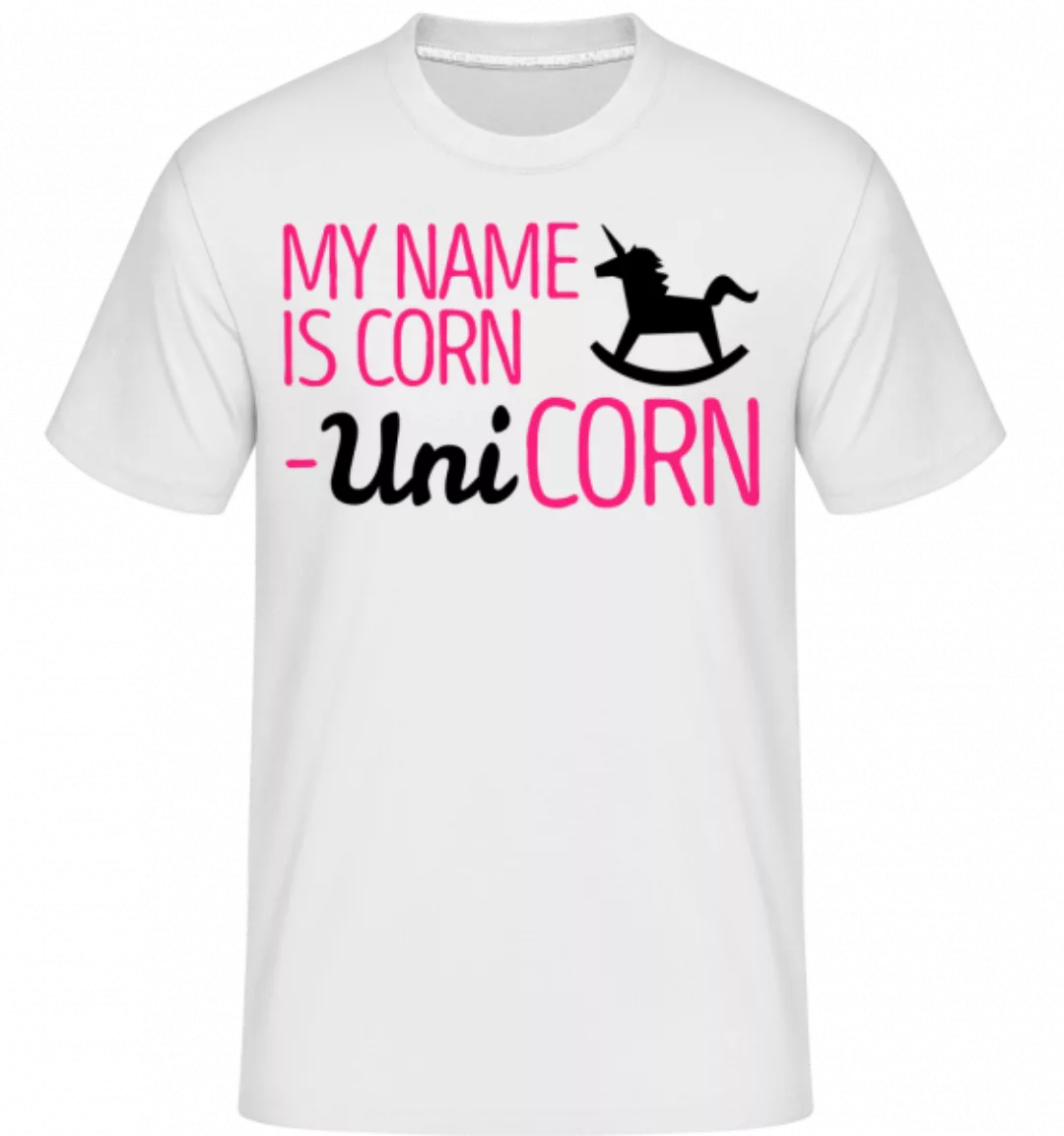 My Name Is Corn, Unicorn · Shirtinator Männer T-Shirt günstig online kaufen