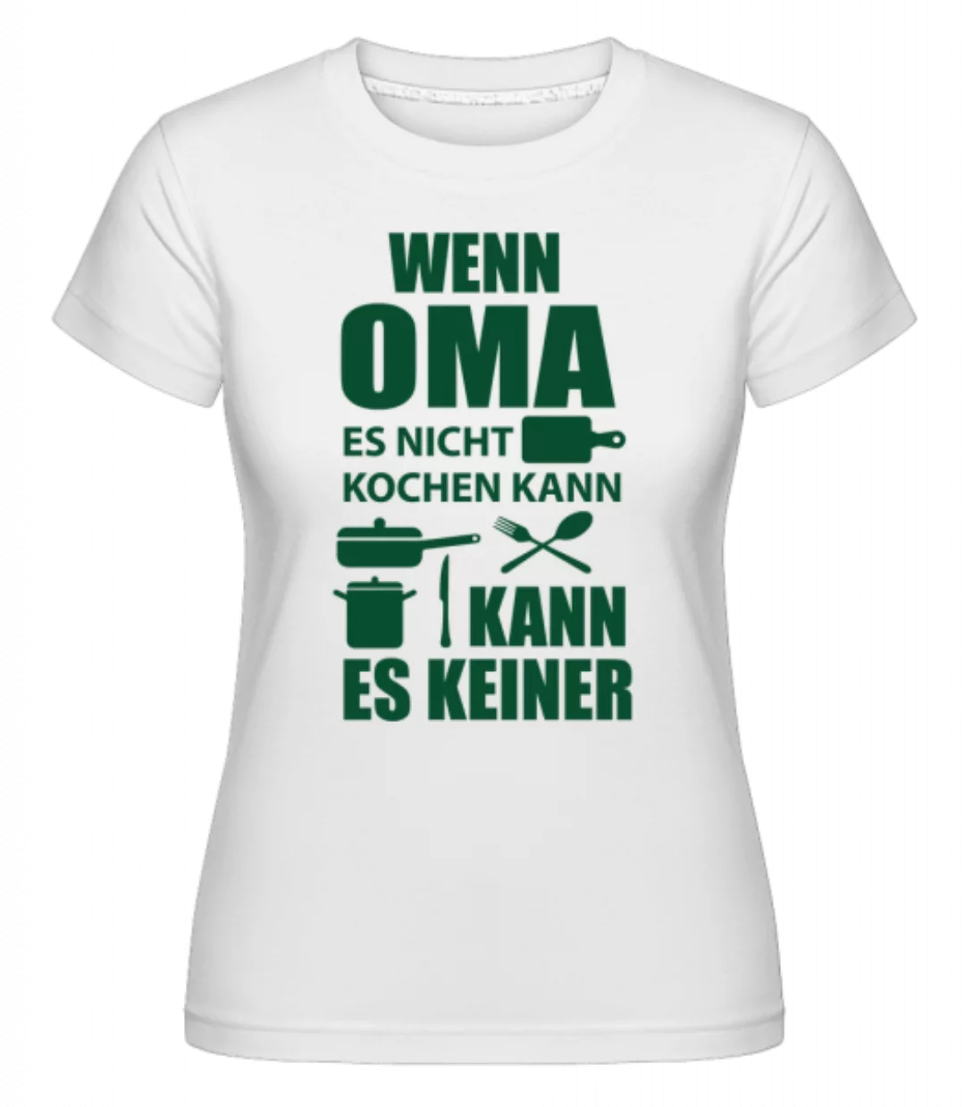 Oma Kann Alles Kochen · Shirtinator Frauen T-Shirt günstig online kaufen
