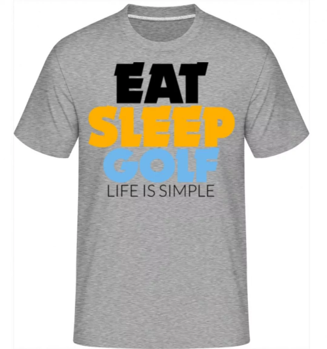 Eat Sleep Golf – Life Is Simple · Shirtinator Männer T-Shirt günstig online kaufen