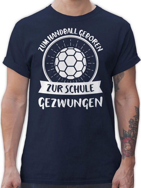 Shirtracer T-Shirt Zum Handball geboren zur Schule gezwungen Handball WM 20 günstig online kaufen