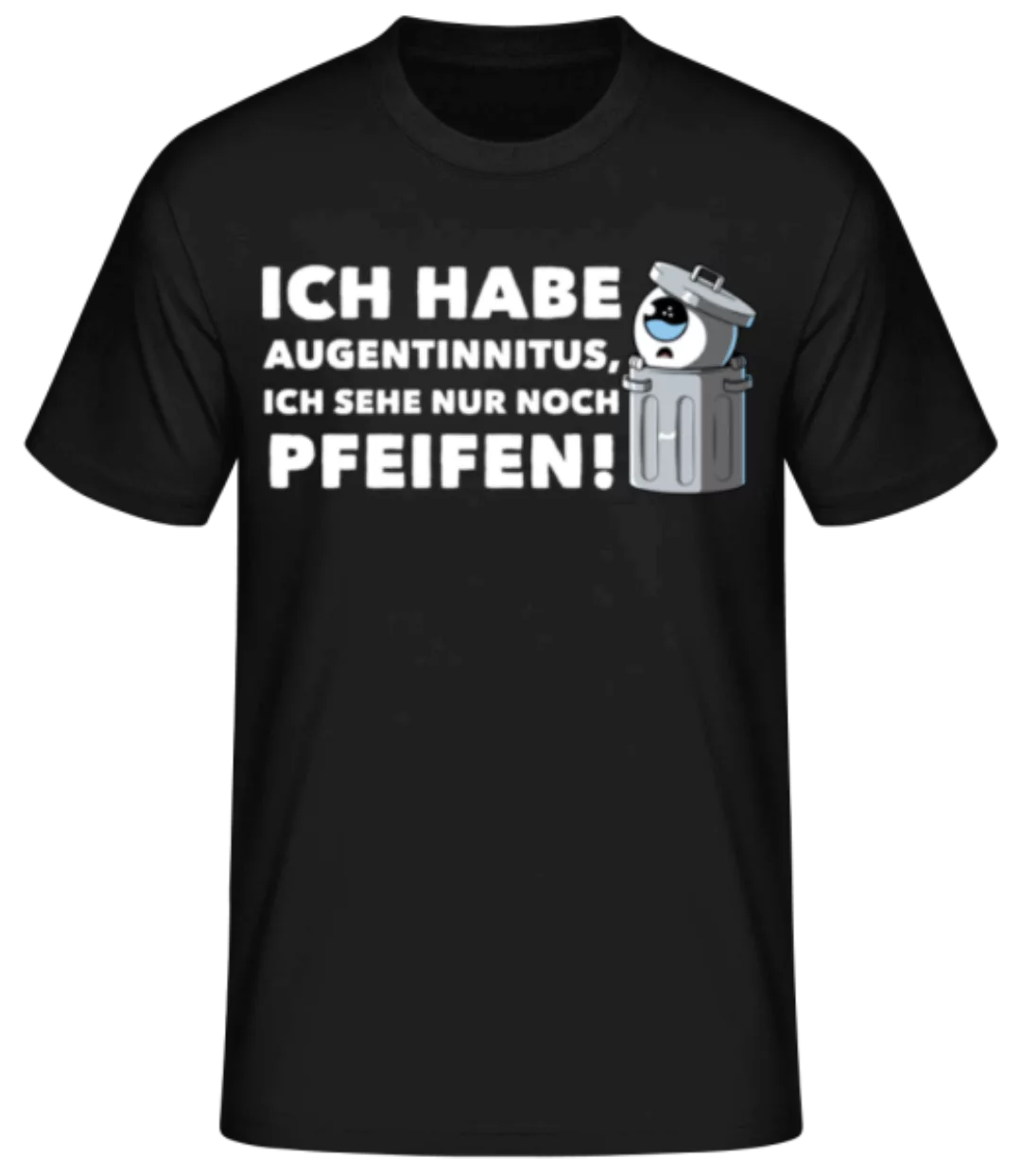 Augentinnitus Nur Noch Pfeifen · Männer Basic T-Shirt günstig online kaufen