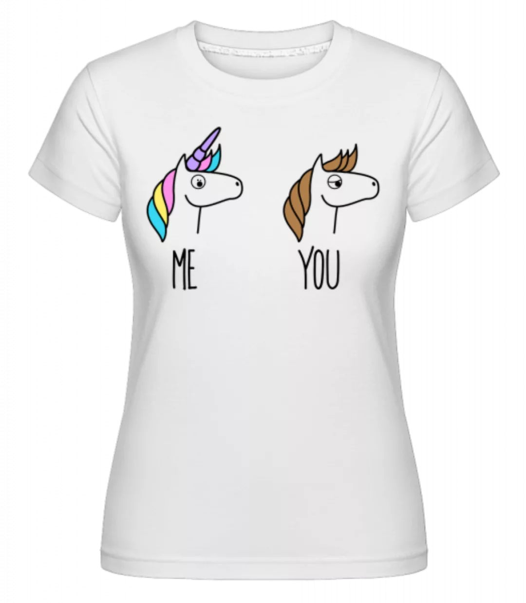 Me You Unicorns · Shirtinator Frauen T-Shirt günstig online kaufen