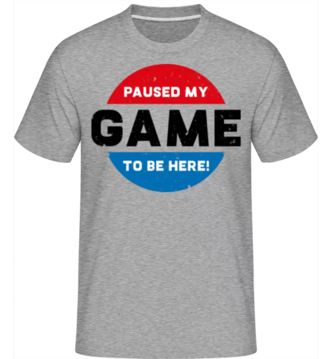 Paused My Game To Be Here · Shirtinator Männer T-Shirt günstig online kaufen