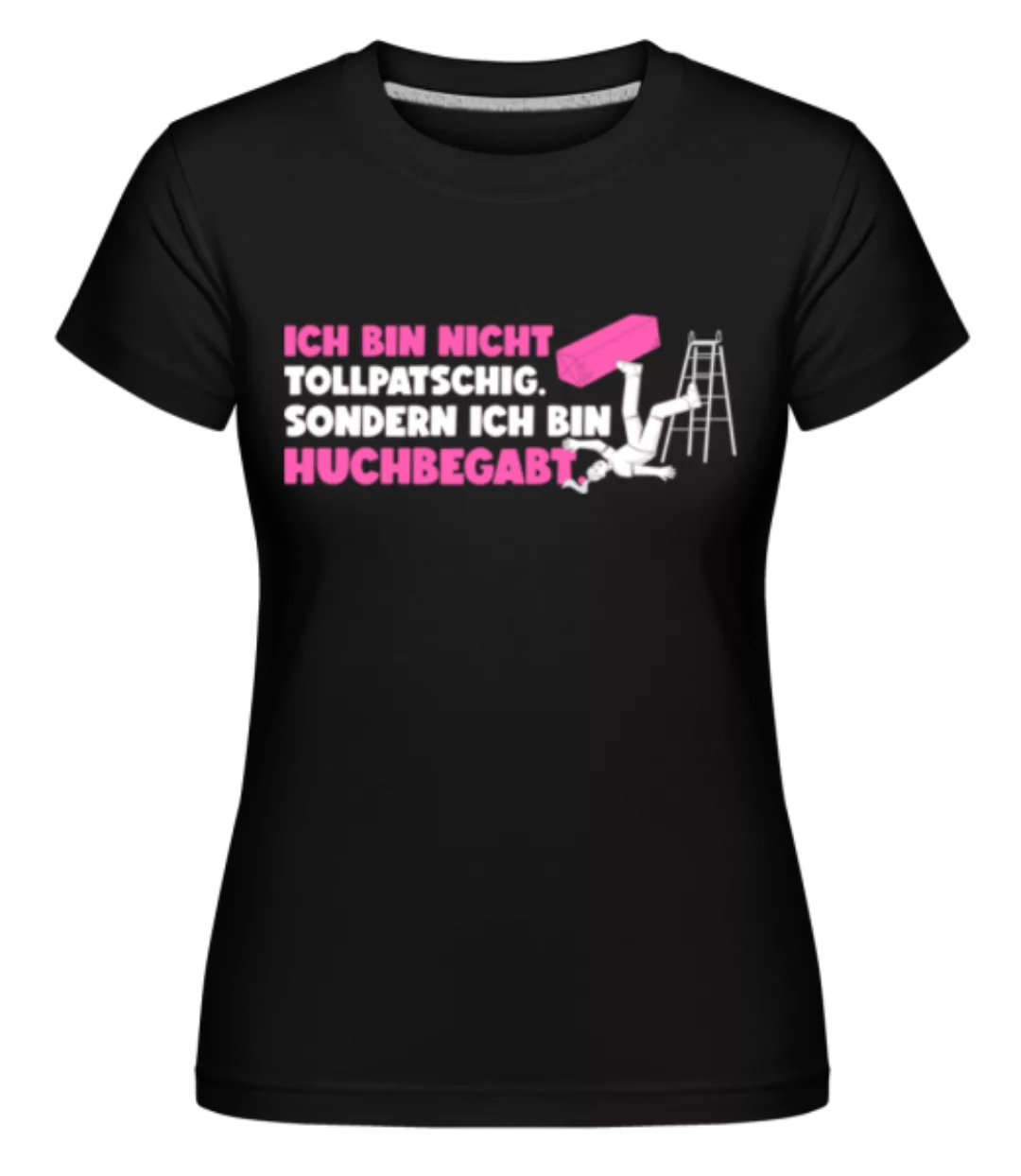 Ich Bin Huchbegabt · Shirtinator Frauen T-Shirt günstig online kaufen