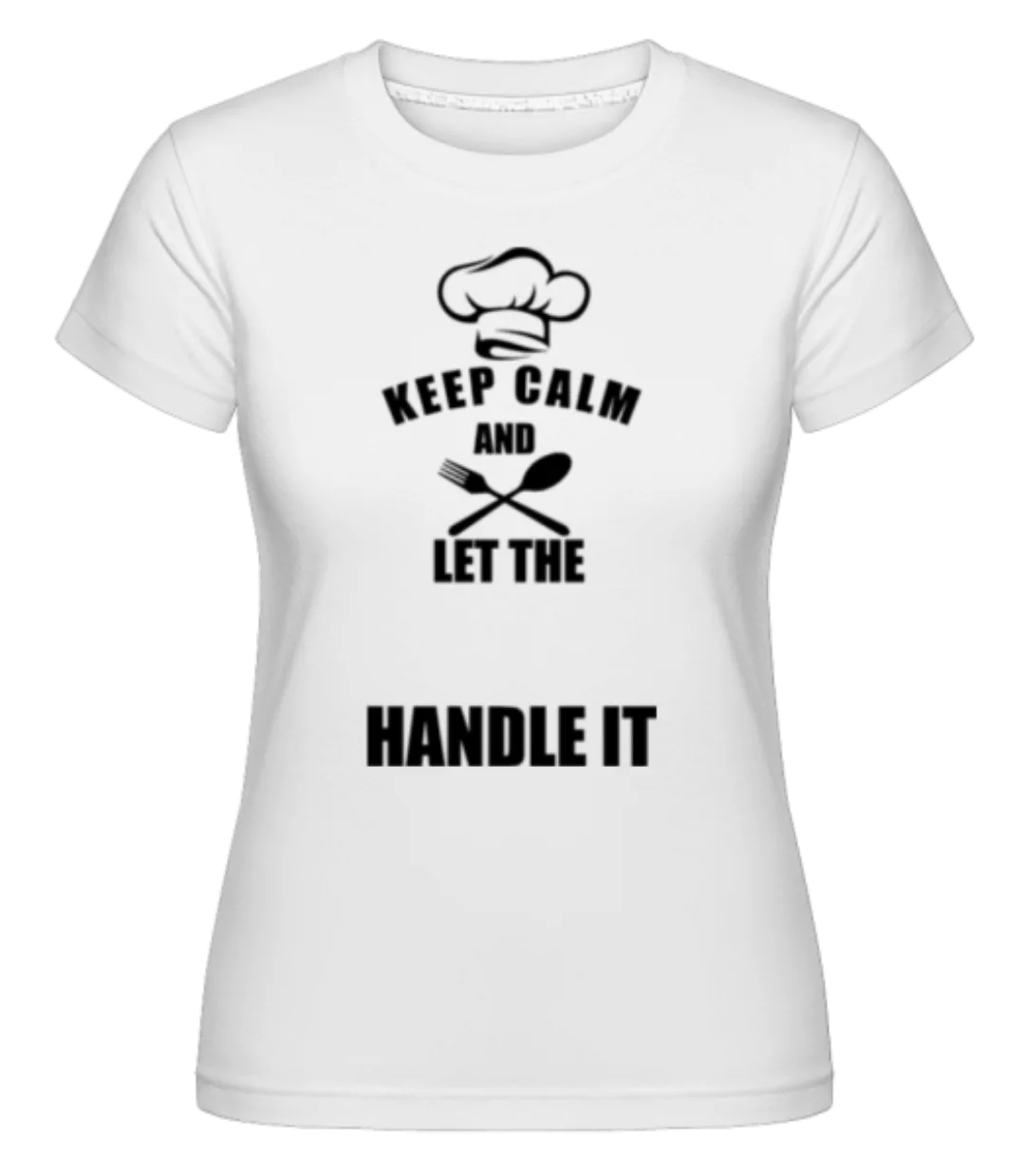 Keep Calm Chef · Shirtinator Frauen T-Shirt günstig online kaufen