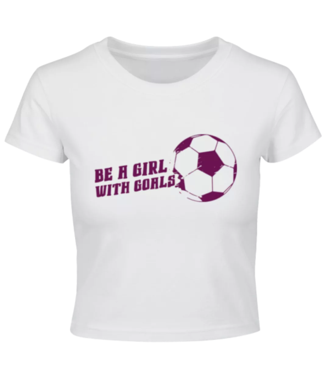 Be A Girl With Goals · Crop T-Shirt günstig online kaufen