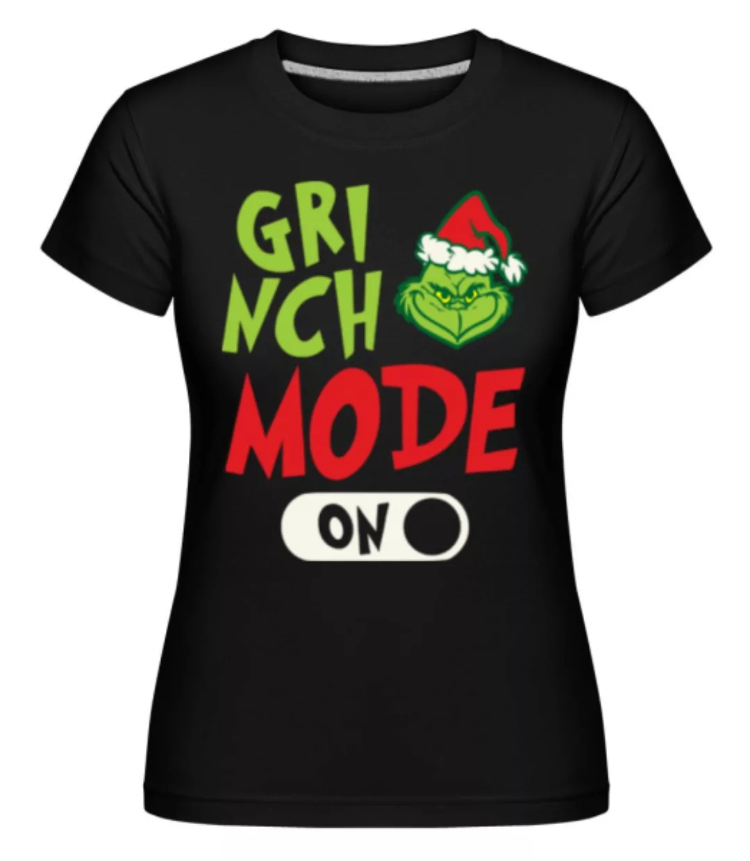 Grinch Mode On · Shirtinator Frauen T-Shirt günstig online kaufen